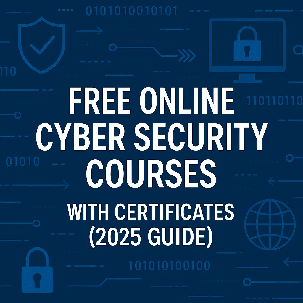 Promotional graphic highlighting top free online cyber security courses with certificates for 2025, featuring icons of digital shields, computer screens, and learning platforms.